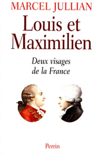 Louis et Maximilien : deux visages de la France