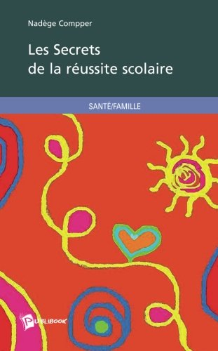 Les Secrets de la réussite scolaire