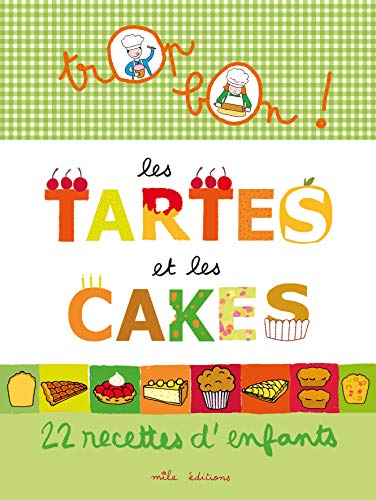 Les tartes et les cakes : 22 recettes d'enfants