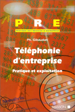 Téléphonie d'entreprise : principes et applications