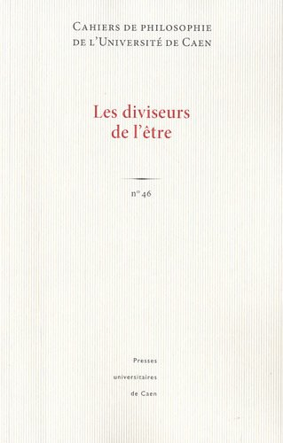 Cahiers de philosophie de l'Université de Caen, n° 46. Les diviseurs de l'être