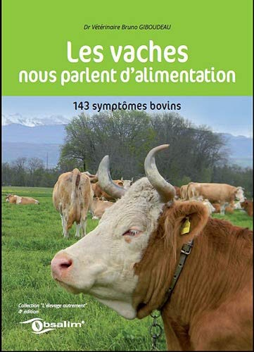 Les vaches nous parlent d'alimentation : 143 symptômes bovins