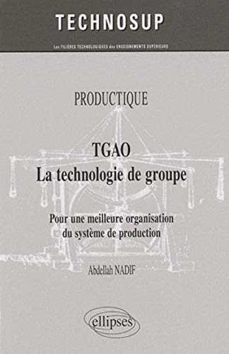 TGAO, la technologie de groupe : pour une meilleure organisation du système de production