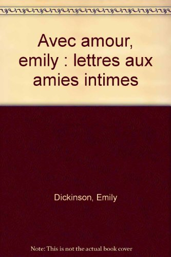 Avec amour, Emily : lettres aux amies intimes