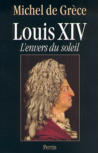 Louis XIV : l'envers du soleil