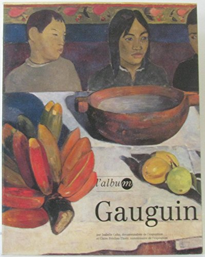 Gauguin : album : exposition, Paris, Galeries nationales du Grand Palais, du 10 janvier 1989 au 24 a