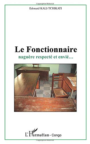 Le fonctionnaire naguère respecté et envié...