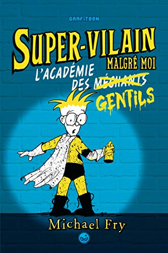 Super-vilain malgré moi. Vol. 2. L'académie des gentils