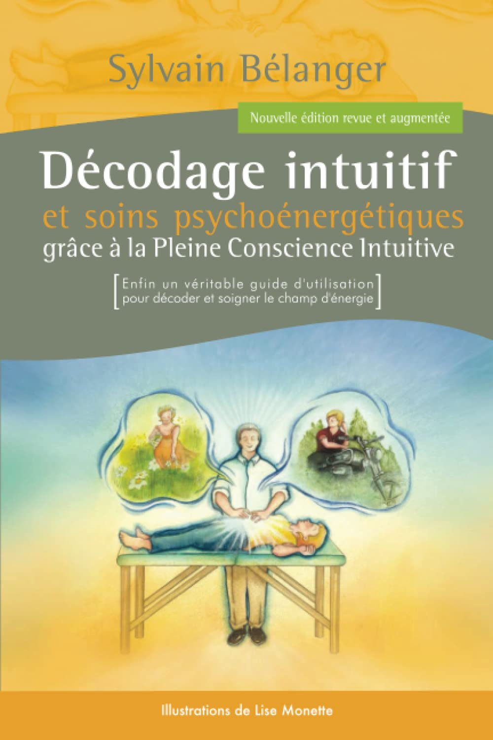 Décodage intuitif et soins psychoénergétiques: Grâce à la Pleine Conscience Intuitive