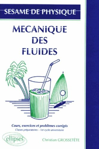 Mécanique des fluides : cours, exercices et problèmes corrigés : classes préparatoires, 1er cycle un