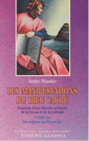 les manifestations du dieu caché: esquisse d'une histoire générale de la gnose et de la cabbale