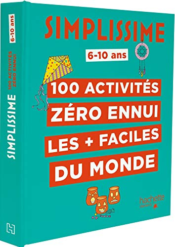 Simplissime : 100 activités zéro ennui les + faciles du monde : 6-10 ans