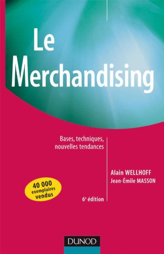Le merchandising : bases, techniques, nouvelles tendances