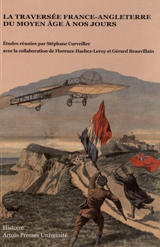 La traversée France-Angleterre, du Moyen Age à nos jours : acte du septième colloque européen des pa