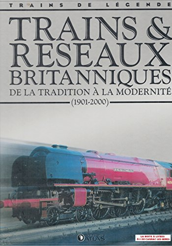 Trains et réseaux Britanniques, de la tradition à la modernité, Trains de légende, Transport, Rail, 