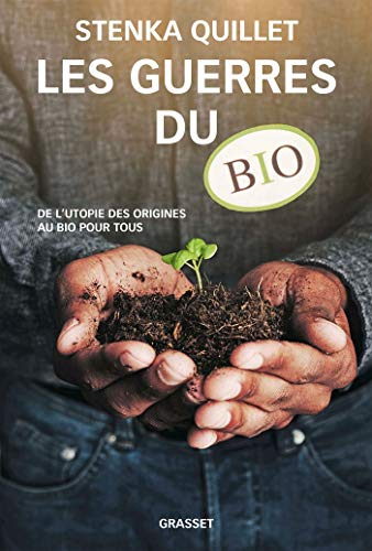 Les guerres du bio : de l'utopie des origines au bio pour tous