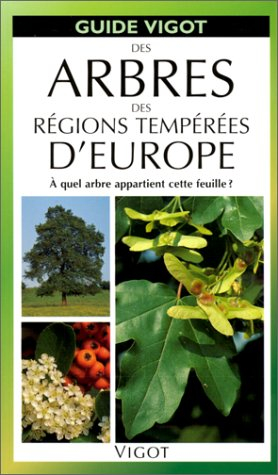Guide Vigot des arbres des régions temprées d'Europe : à quel arbre appartient cette feuille ?