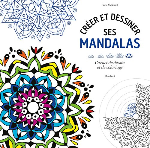 Créer et dessiner ses mandalas : carnet de dessin et de coloriage