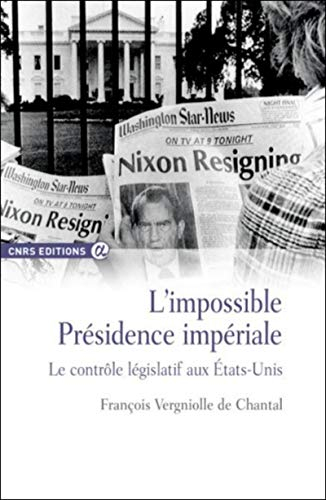 L'impossible présidence impériale : le contrôle législatif aux Etats-Unis