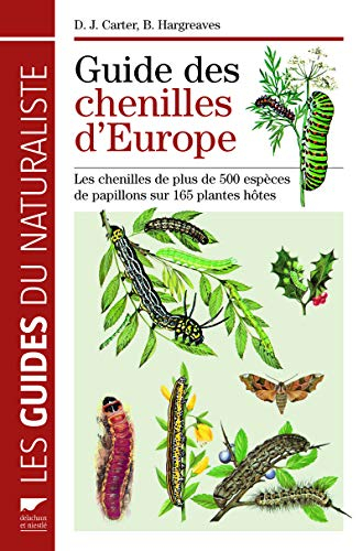 Guide des chenilles d'Europe : les chenilles de plus de 500 espèces de papillons sur 165 plantes hôt