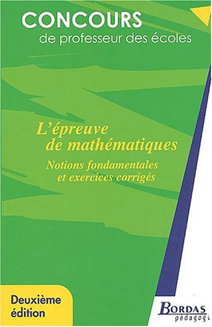 L'épreuve de mathématiques : notions fondamentales et exercices corrigés