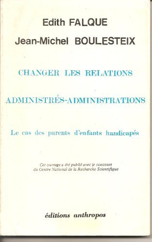 Changer les relations administrés-administrations : Le Cas des parents d'enfants handicapés