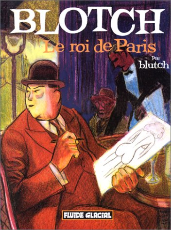 Blotch. Vol. 1. Le roi de Paris