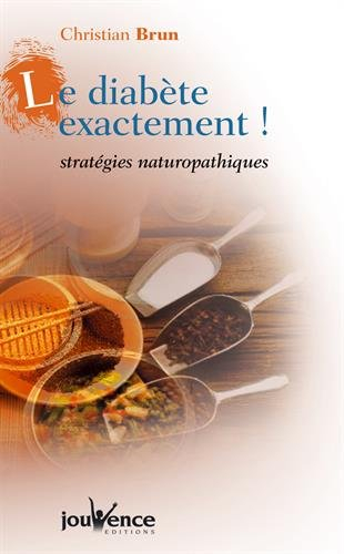 Le diabète exactement ! : stratégies naturopathiques