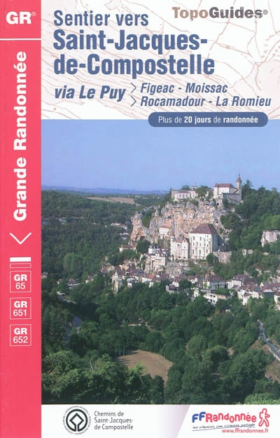 Sentier vers Saint-Jacques-de-Compostelle. Via Le Puy : Figeac-Moissac, Rocamadour-La Romieu : plus 