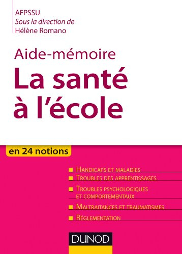 La santé à l'école : en 24 notions : handicaps et maladies, troubles des apprentissages, troubles ps