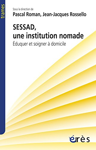 SESSAD, une institution nomade : éduquer et soigner à domicile