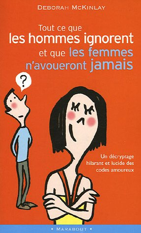 Tout ce que les hommes ignorent et que les femmes n'avoueront jamais