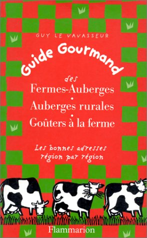 Guide gourmand des fermes auberges : les bonnes adresses région par région