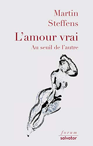 L'amour vrai : au seuil de l'autre