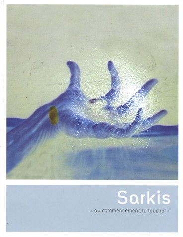 Sarkis : au commencement le toucher : exposition, Sélestat, FRAC Alsace ; Chapelle Saint-Quirin ; Co