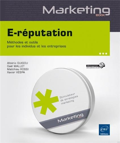 E-réputation : méthodes et outils pour les individus et les entreprises