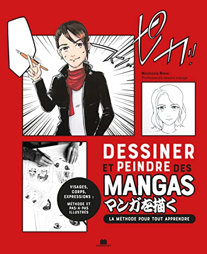 Dessiner et peindre des mangas : la méthode pour tout apprendre : visages, corps, expressions, métho