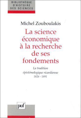 La Science économique à la recherche de ses fondements : la tradition épistémologique ricardienne, 1