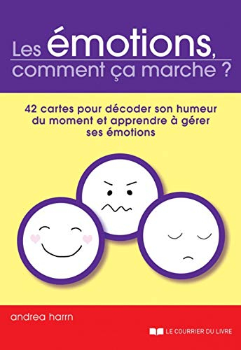 Les émotions, comment ça marche ? : 42 cartes pour décoder son humeur du moment et apprendre à gérer