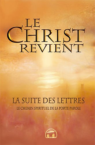 Le Christ revient : la suite des lettres : le chemin spirituel de la porte-parole