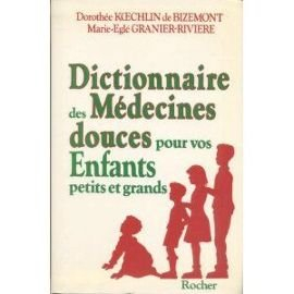 dictionnaire des médecines douces pour vos enfants petits et grands