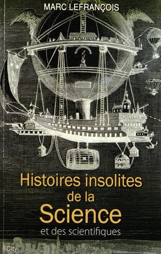 Histoires insolites de la science et des scientifiques