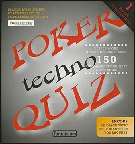 Poker techno quiz. Vol. 1. Niveau intermédiaire : testez votre niveau de poker avec 150 problèmes te