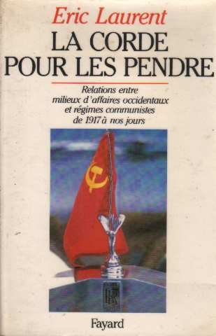 La Corde pour les pendre : relations entre milieux d'affaires occidentaux et régimes communistes de 