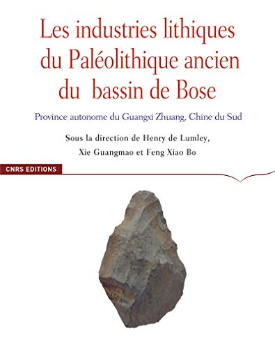 Les industries lithiques du paléolithique ancien du bassin de Bose : province autonome du Guangxi Zh