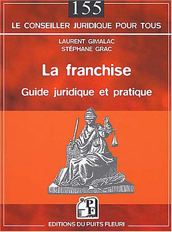 La franchise : guide juridique et pratique : secteurs de l'industrie, du commerce et des services, h
