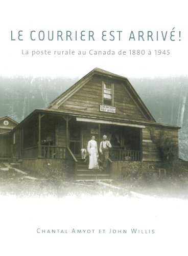 Le Courrier Est Arrive!: Le Service Postal Rural Aucanada De 1880 a 1945