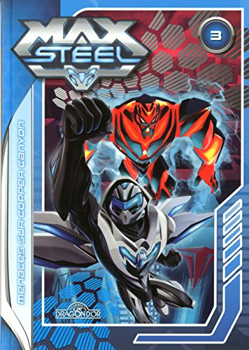 Max Steel. Vol. 3. Menaces sur Copper Canyon