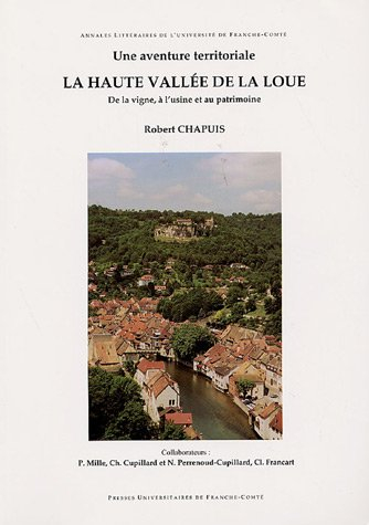 Une aventure territoriale, la haute vallée de la Loue : de la vigne à l'usine et au patrimoine