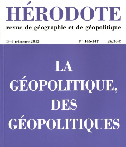Hérodote, n° 146-147. La géopolitique, des géopolitiques